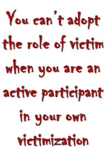 You can’t adopt the role of victim when