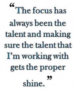 The focus has always been the talent