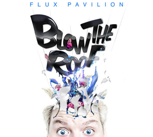 Flux Pavillion: Blow The Roof Mini Mix