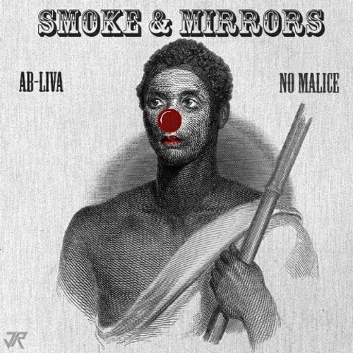 No Malice X Ab Liva: Smoke & Mirrors
