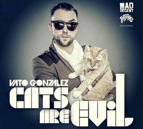 Vato Gonzalez: Cats Are Evil