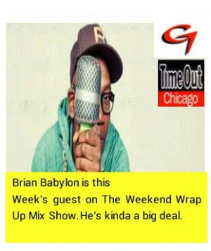 Chicago’s Weekend Wrap Up Mix Show Featuring Brian Babylon