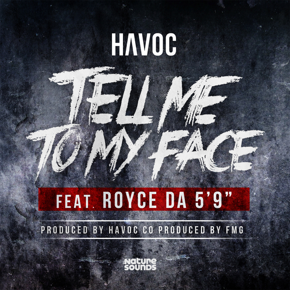 Havoc Feat. Royce Da 5’9″: Say It To My Face