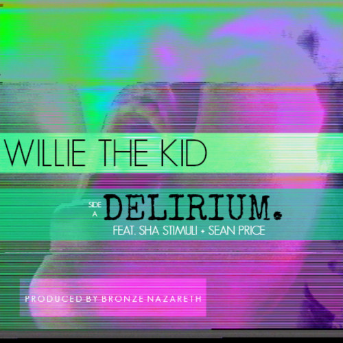 Willie The Kid Feat. Sha Stimuli & Sean Price: Delirium