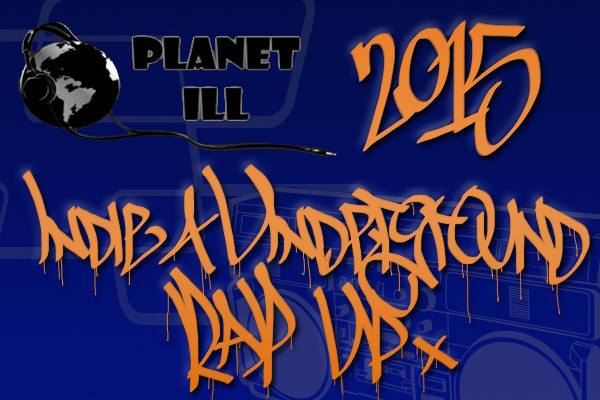 Planet Ill 2015 Indie and Underground Hip-Hop Part 1