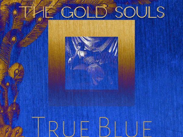 The Gold Souls - True Blue