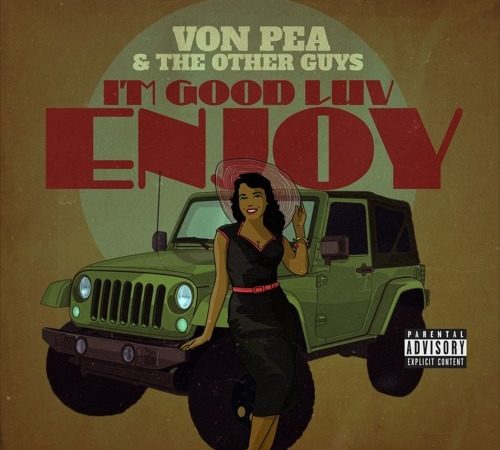 Album Review: Von Pea & The Other Guys – I’m Good Luv Enjoy