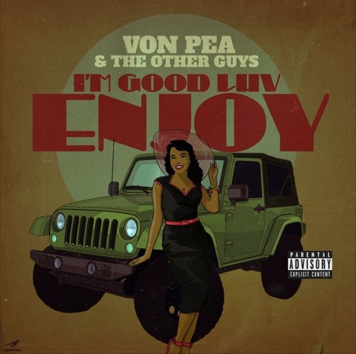 Album Review: Von Pea & The Other Guys – I’m Good Luv Enjoy